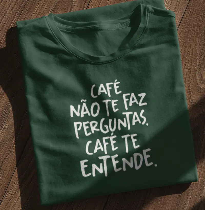 Café não te faz perguntas. Café te entende. 