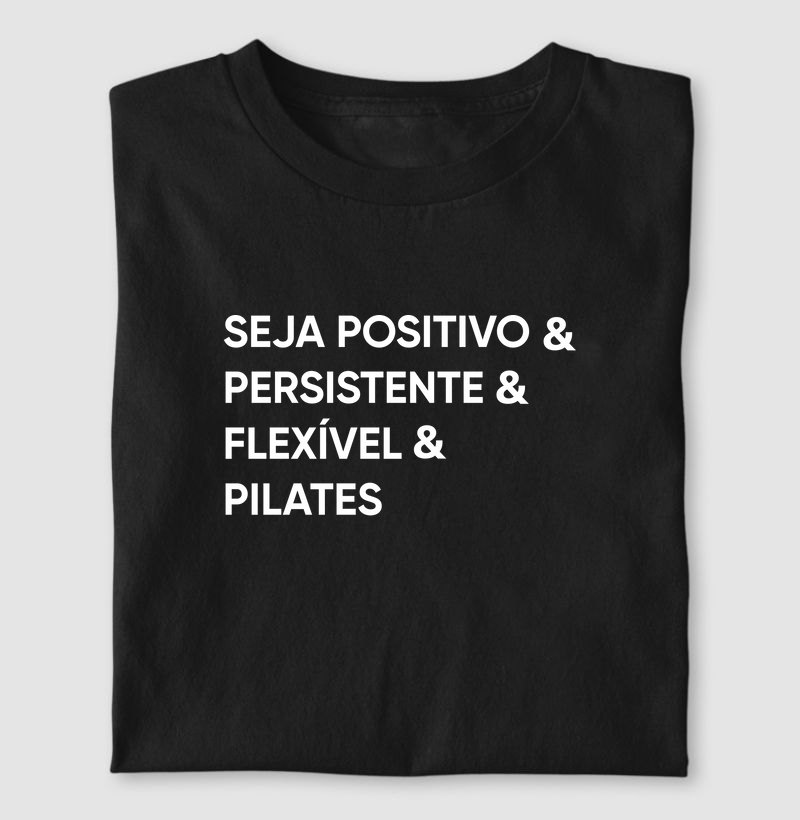 Seja positivo e Persistente e Flexível e Pilates