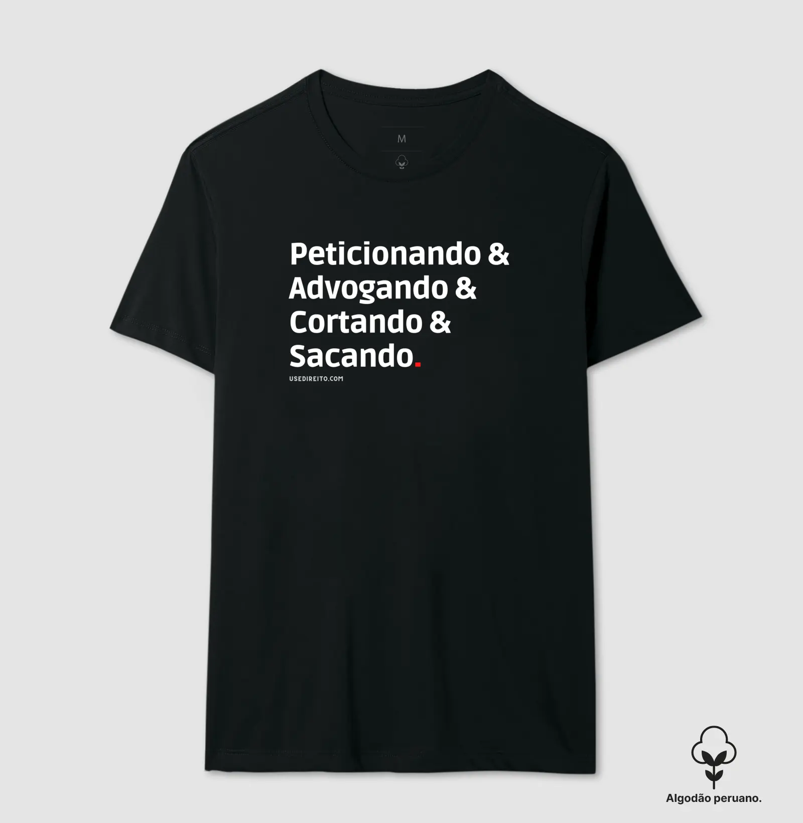 Peticionando & Advogando & Cortando & Sacando. - Camiseta Premium de Algodão Peruano