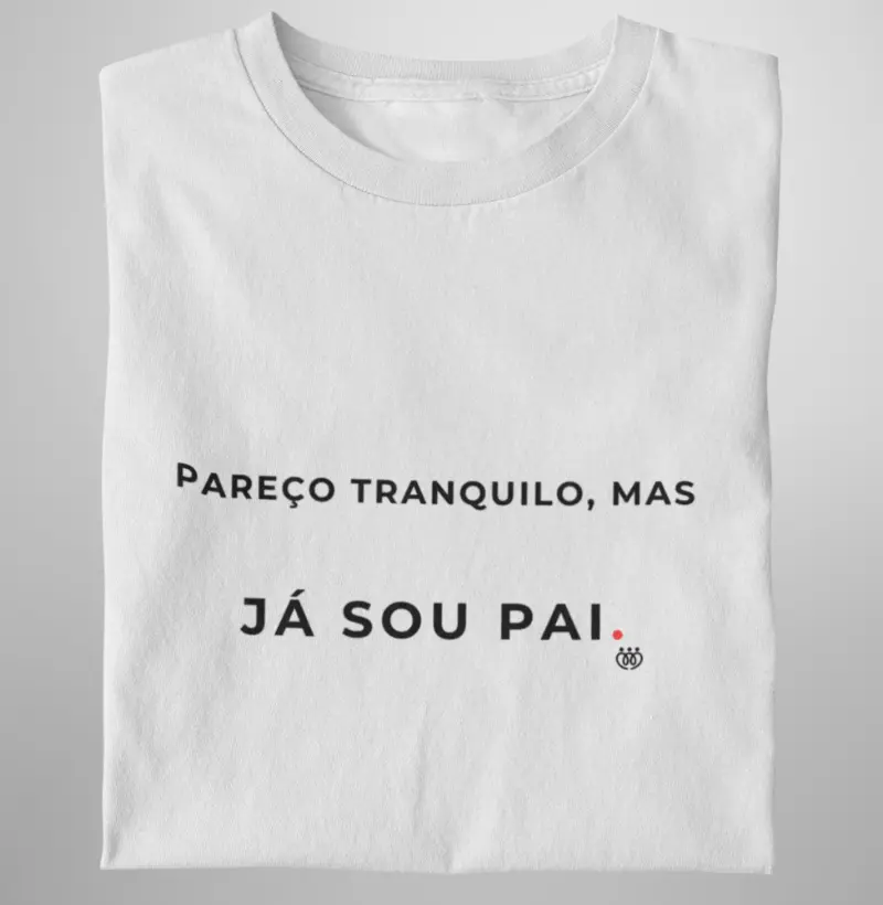Pareço tranquilo, mas já sou pai