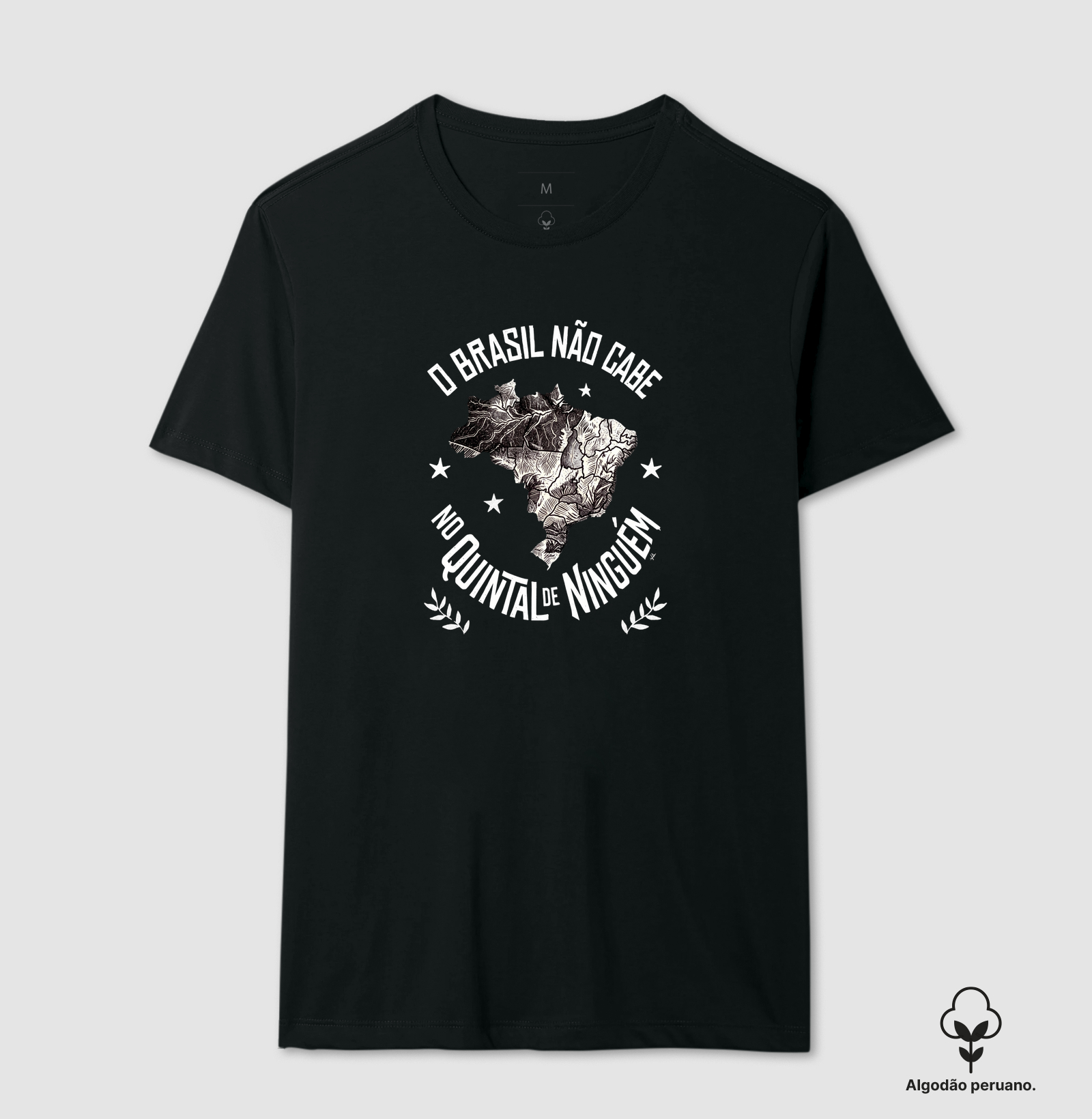 o brasil não cabe no quintal de ninguém - Camiseta Algodão Peruano