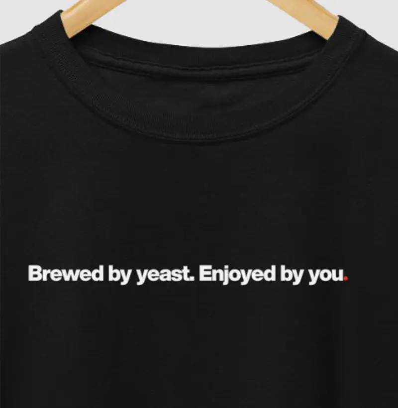 Brewed by yeast. Enjoyed by you.