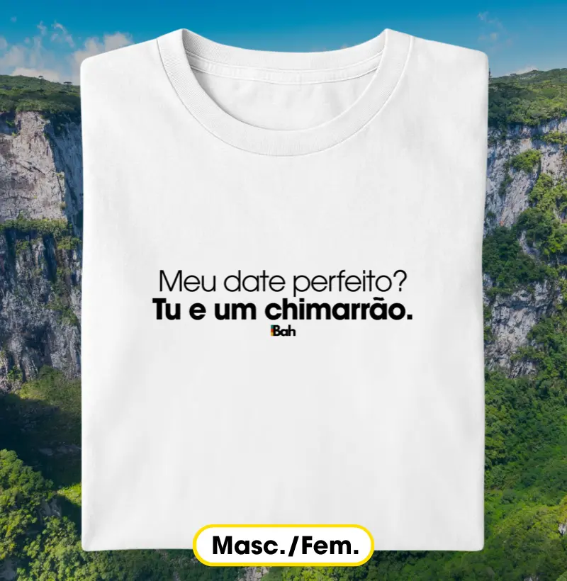 Meu date perfeito? Tu e um chimarrão