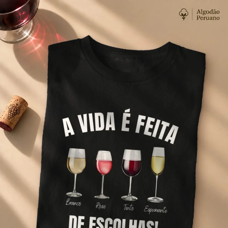 Camiseta Vinho - A Vida é feita de escolhas 2