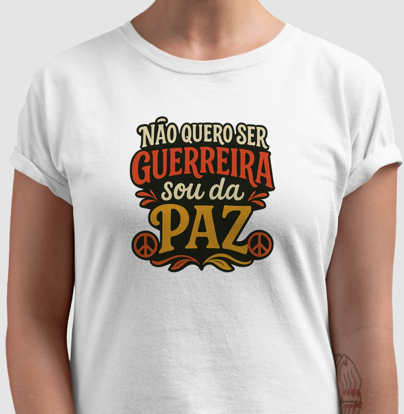 Não quero ser guerreira, sou da paz