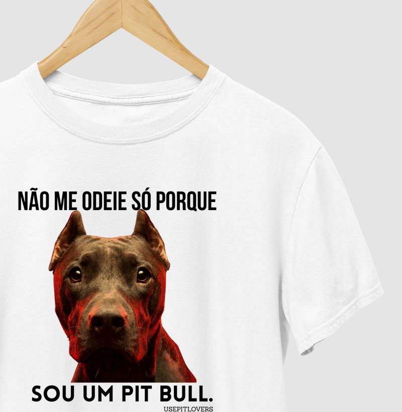 NÃO ME ODEIE SÓ POR QUE SOU UM PIT BULL.
