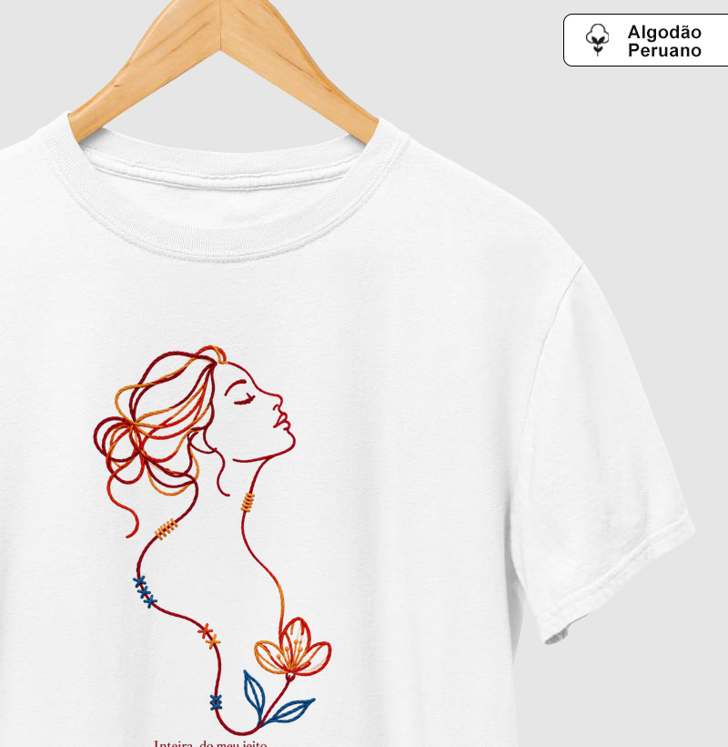 Inteira do meu jeito Algodão Peruano - Camiseta Algodão Peruano