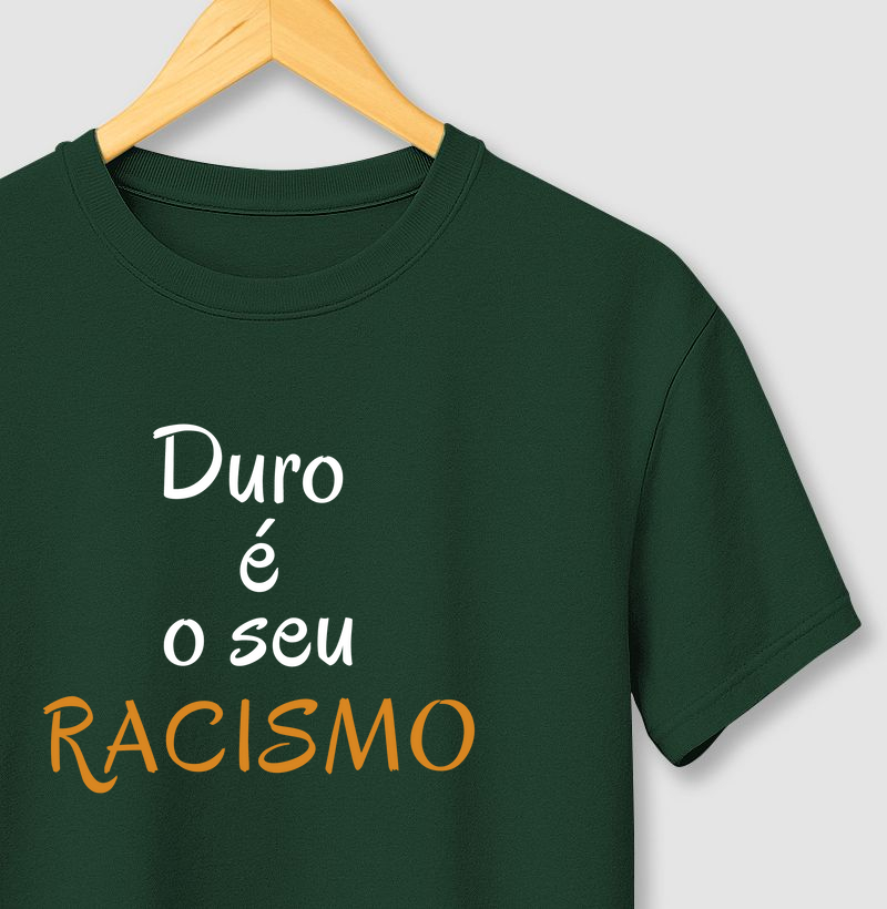 Duro é o Seu RACISMO