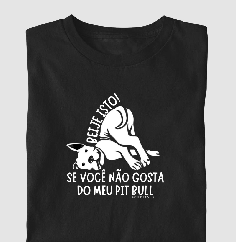 BEIJE ISTO! SE VOCÊ NÃO GOSTA DO MEU PIT BULL