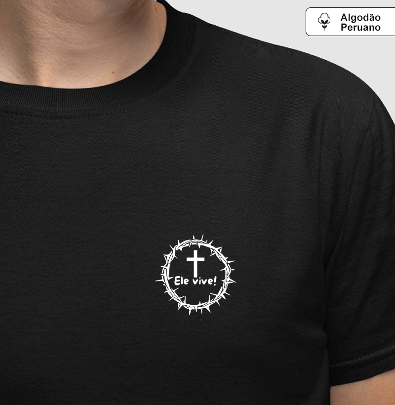 Camiseta algodão Peruano Ele Vive
