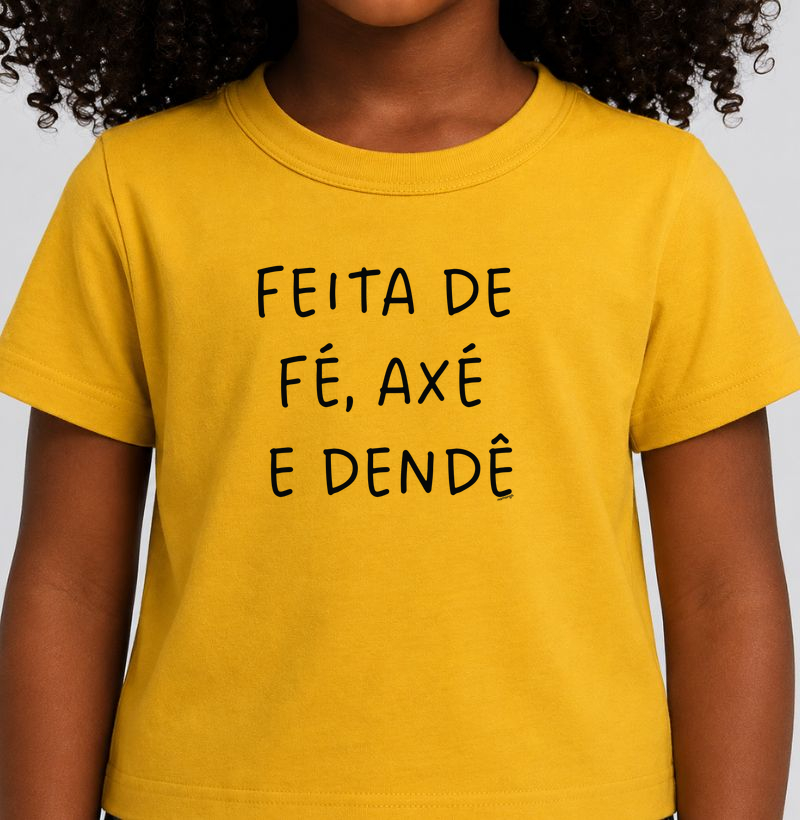 Feita de Fé, Axé e Dendê - Camiseta Infantil
