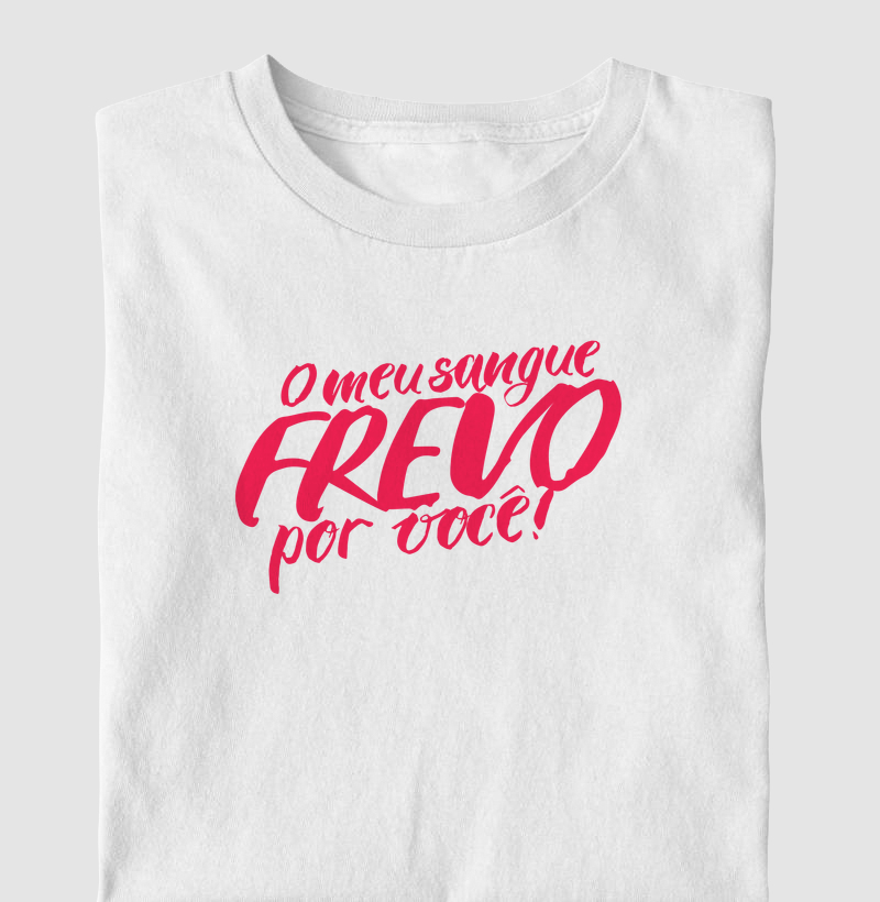 Camiseta O Meu Sangue Frevo por Você!