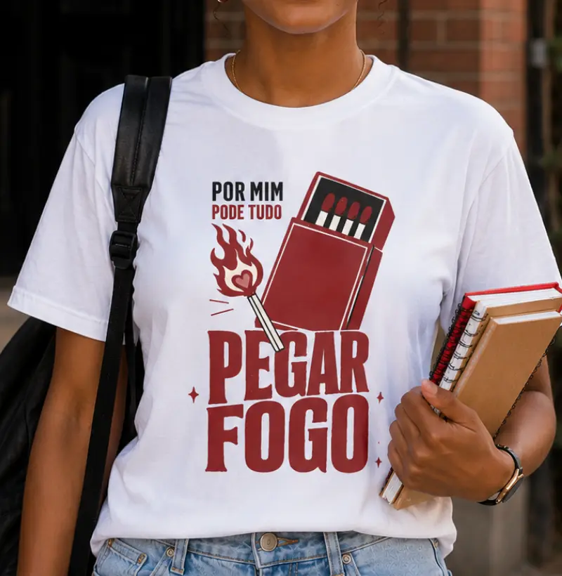 camiseta | por mim pode pegar fogo