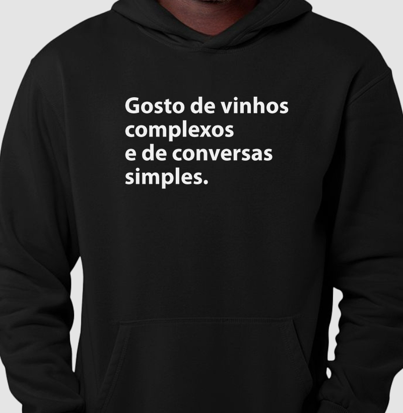 Gosto de vinhos complexos e de conversas simples