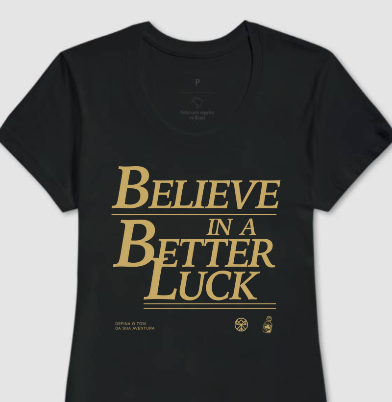 BELIEVE IN A BETTER LUCK - FEMININO