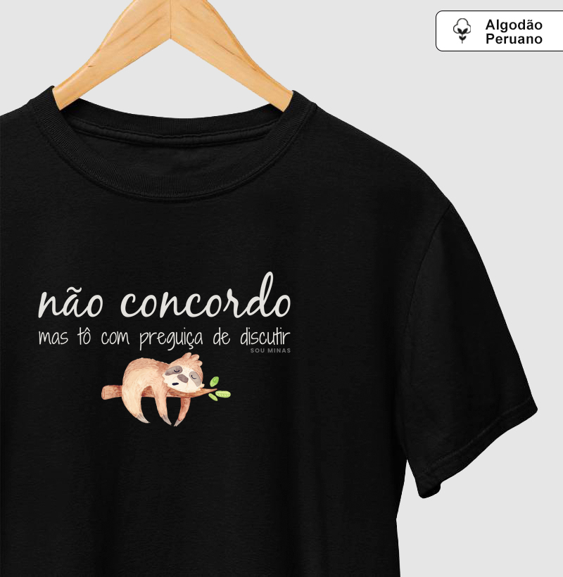 Camiseta Dias da Mães Tô com preguiça de Discutir - Algodão PIMA Peruano - Qualidade Reserva Ink