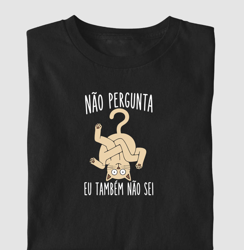 não pergunta, também não sei
