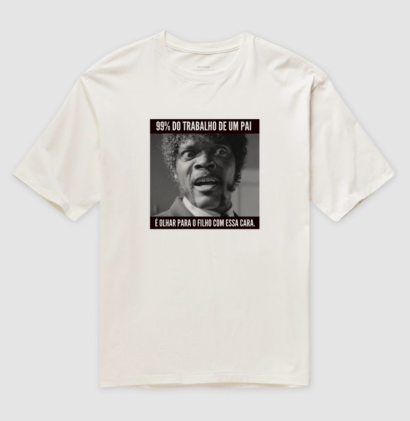 99% Do Trabalho De Um Pai