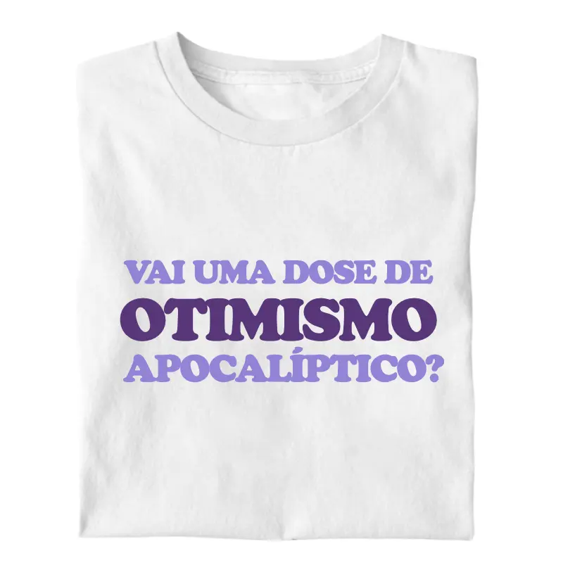 Otimismo Apocalíptico - Camiseta