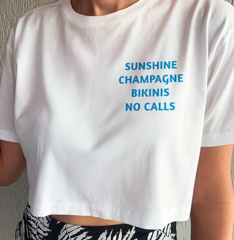 Sunshine, Champagne, Bikinis, No Calls - Cropped
