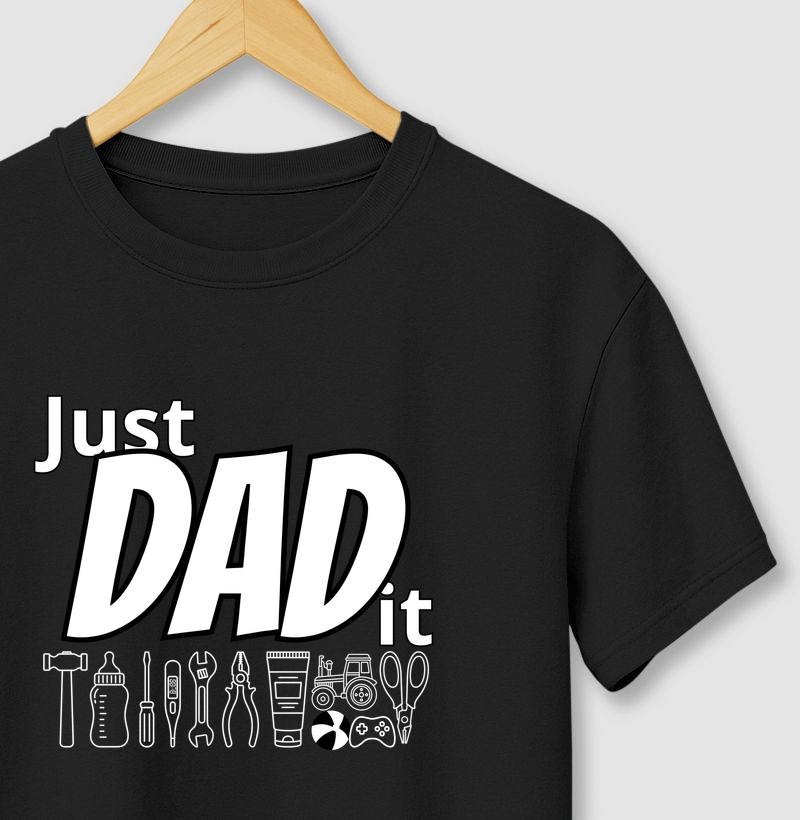 Camiseta “Just Dad It” – o lema do pai que assume a responsabilidade e faz acontecer