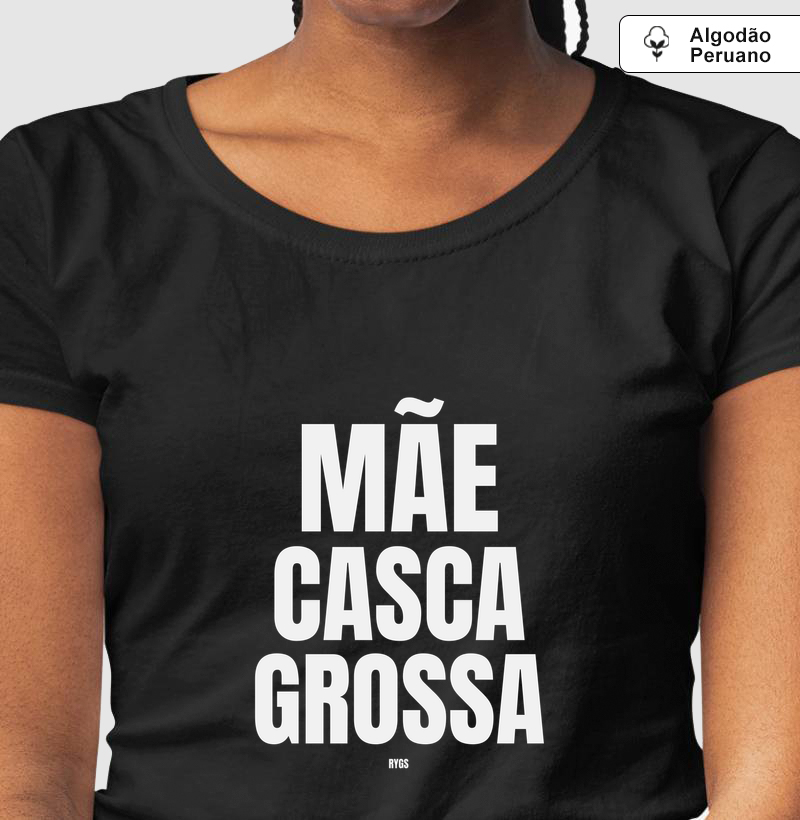 MÃE CASCA GROSSA