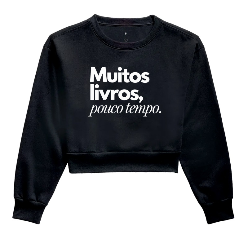 Muitos Livros, Pouco Tempo - Cropped Moletom
