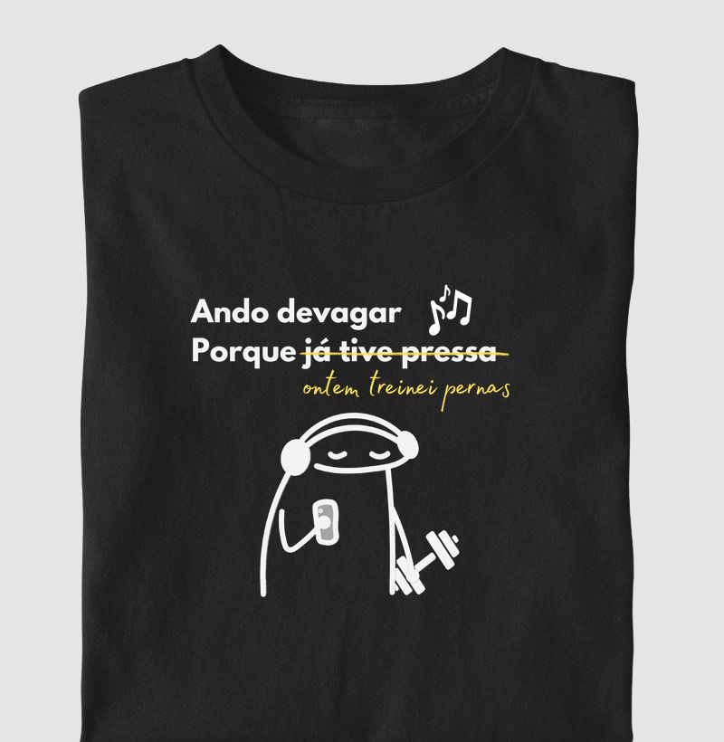 Ando devagar Porque ontem treinei pernas