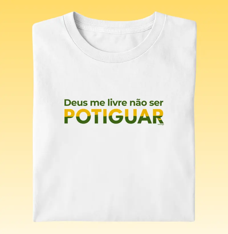 Deus Me Livre Não Ser Potiguar