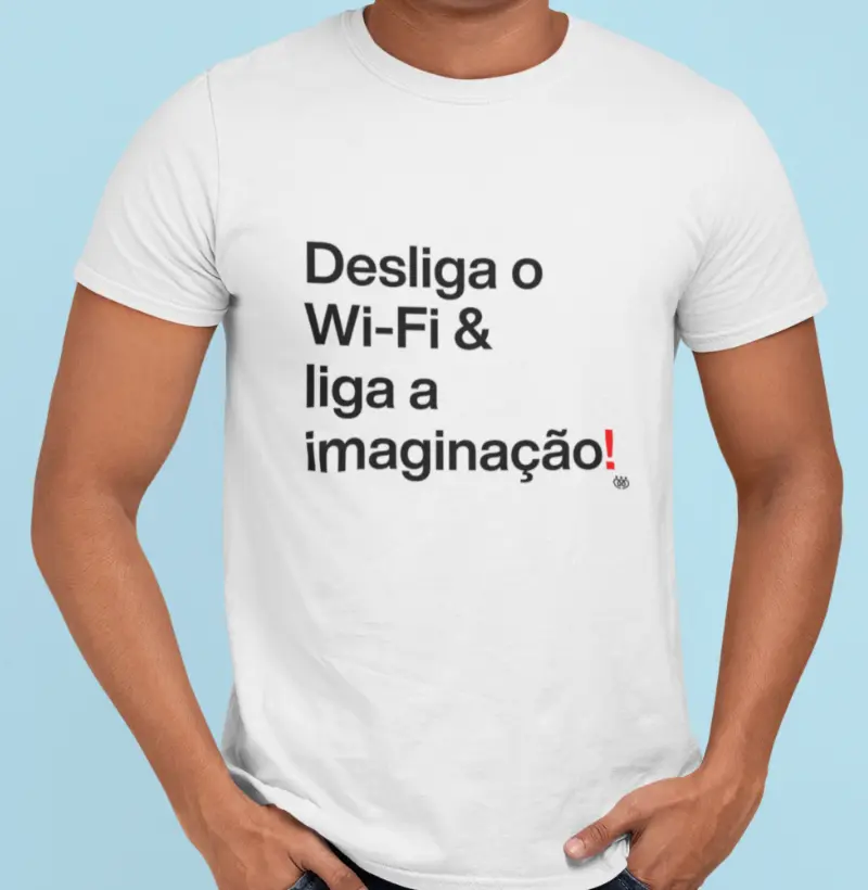 Desliga o Wi-Fi & liga a imaginação