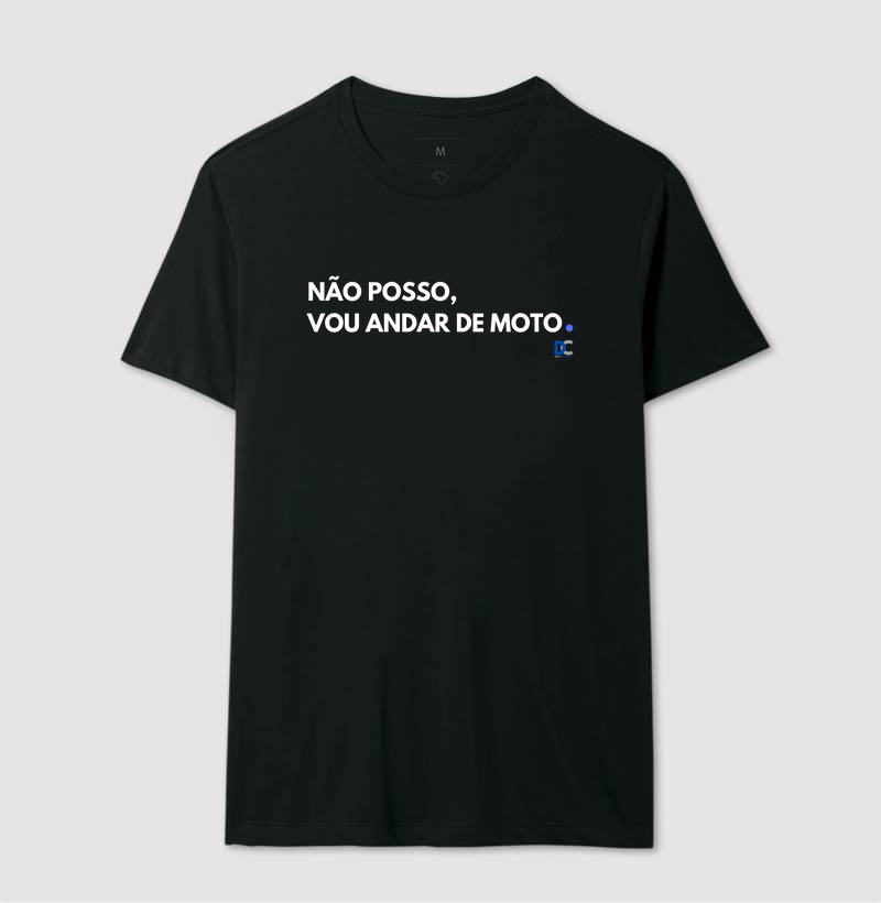 Camiseta Não posso, vou andar de moto