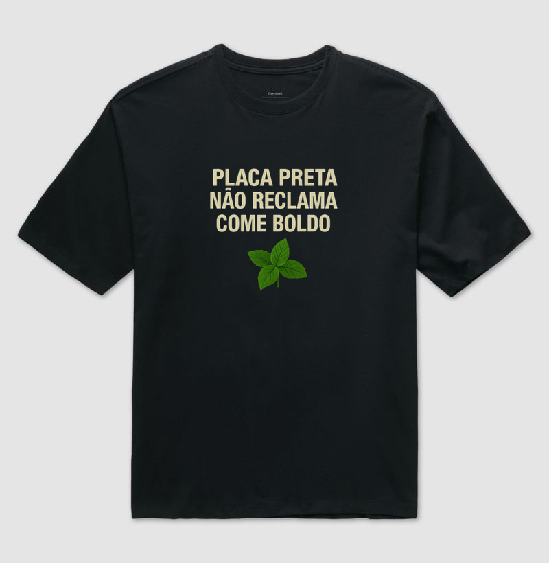 Placa Preta não reclama, come boldo. 