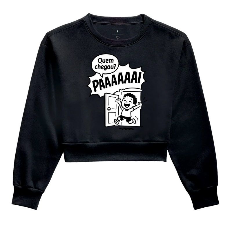 Moletom Cropped "Quem chegou?? Paaaii"