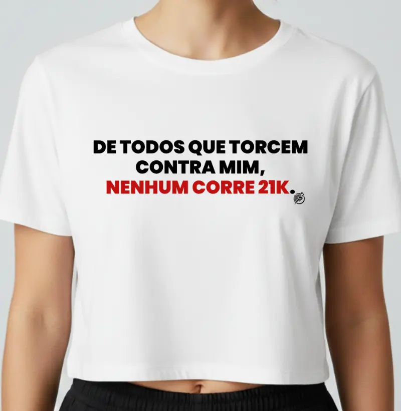 Cropped Meia Maratonista - De Todos Que Torcem Contra Mim, Nenhum Corre 21k