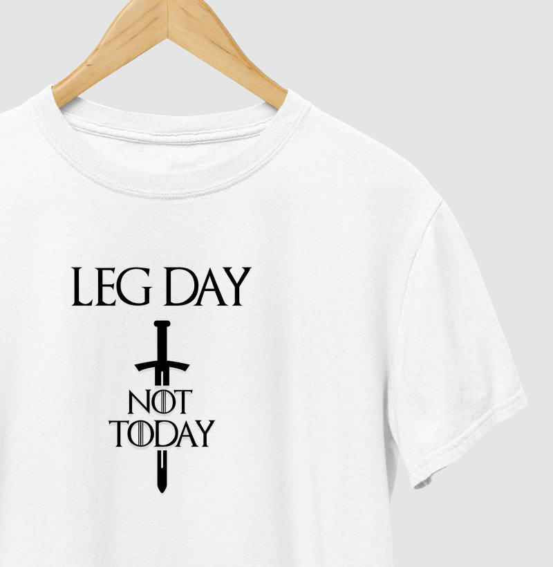 LEG DAY NOT TODAY