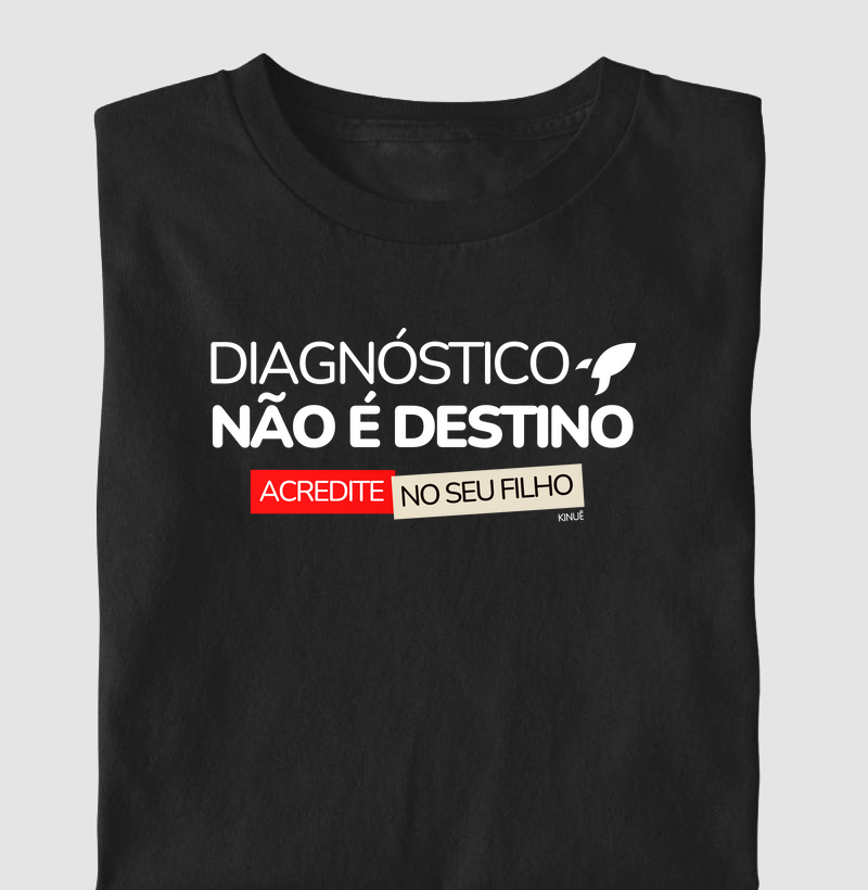 Camiseta adulto - Diagnóstico não é destino - Acredite no seu filho