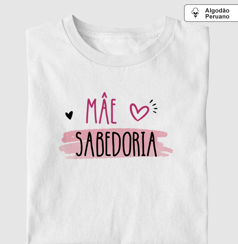 Camiseta "Mãe, Sabedoria" O Legado