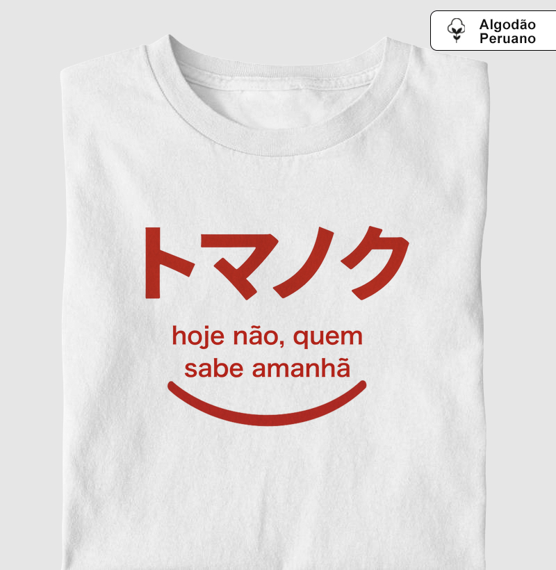 T-shirt Algodão Peruano - hoje não, quem sabe amanhã (red)