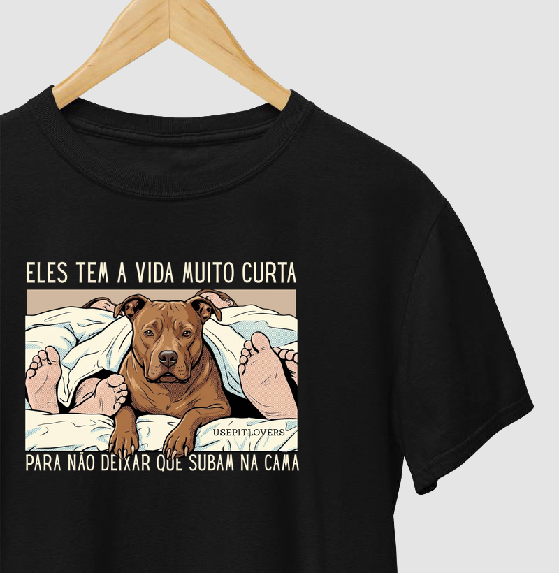 ELES TEM A VIDA MUITO CURTA PARA NÃO DEIXAR QUE SUBAM NA CAMA.