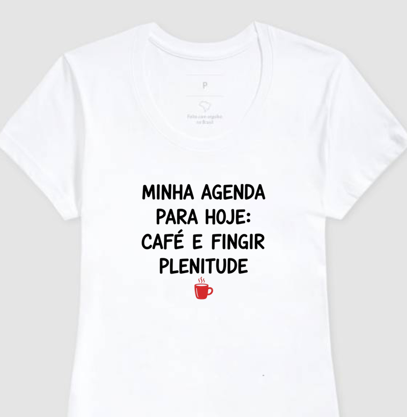 MINHA AGENDA PARA HOJE: CAFÉ E FINGIR PLENITUDE!