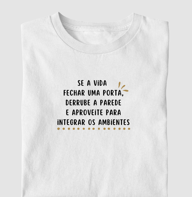 Se a vida fechar uma porta, derrube a parede e aproveite para integrar os ambientes! 