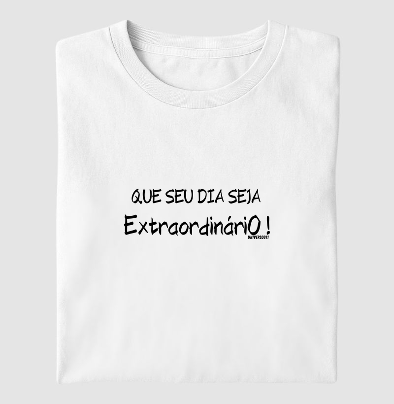 Que seu dia seja extraordinário