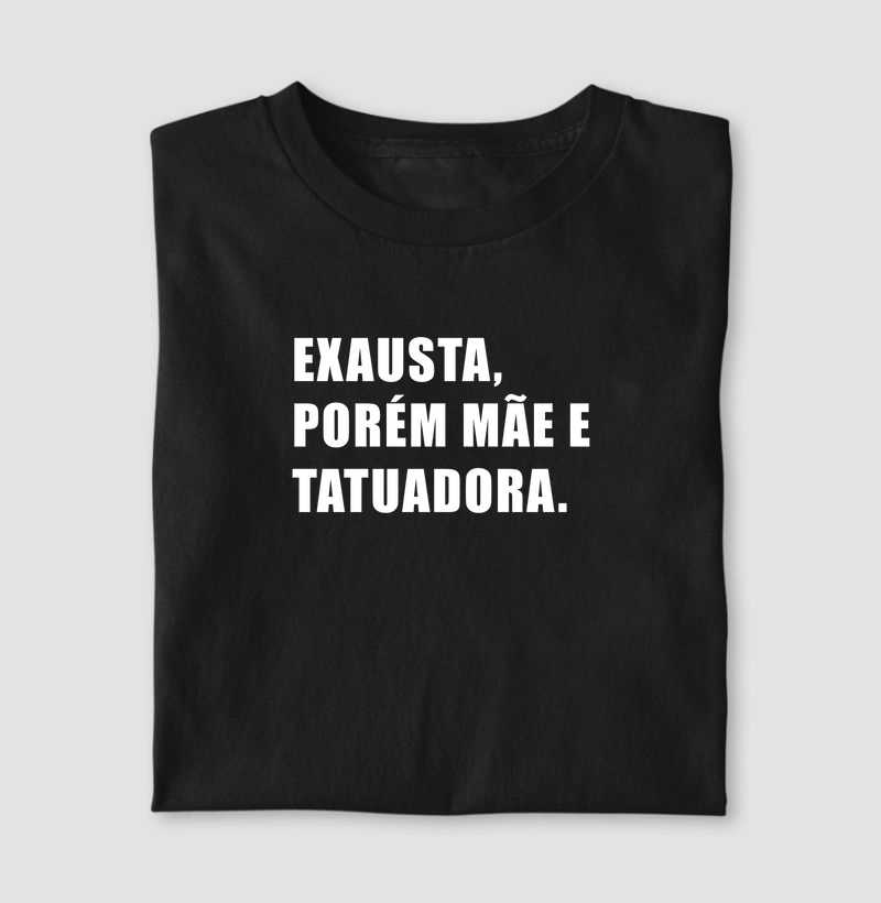 Exausta, porém mãe e tatuadora. 