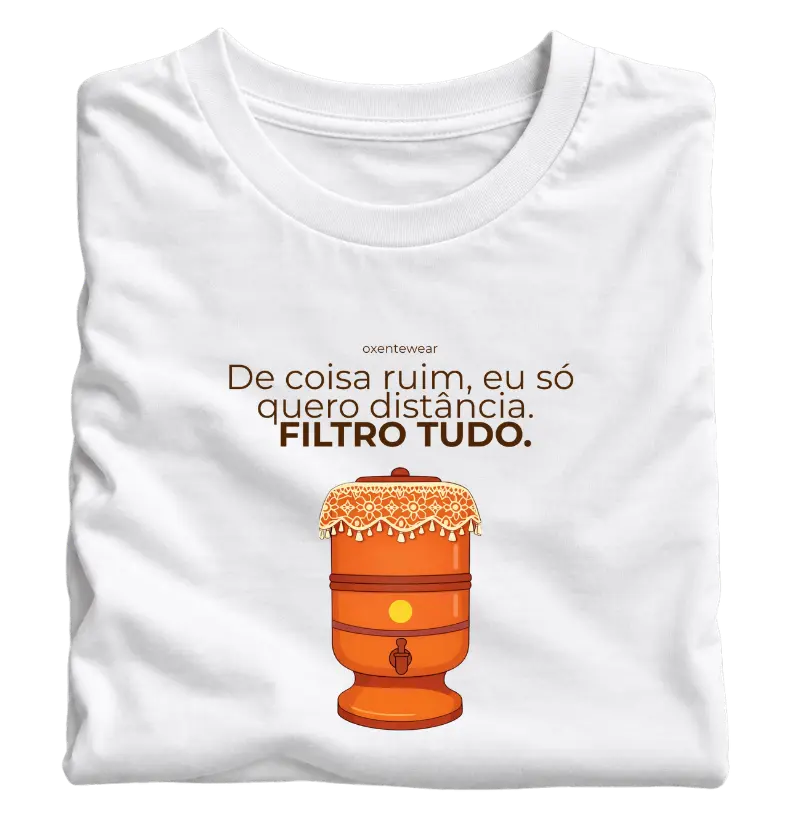 Camiseta Filtro Tudo | OxenteWear - Camiseta