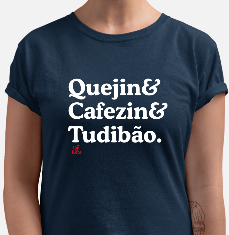 Camiseta "Quejin& Cafezin& Tudibão."