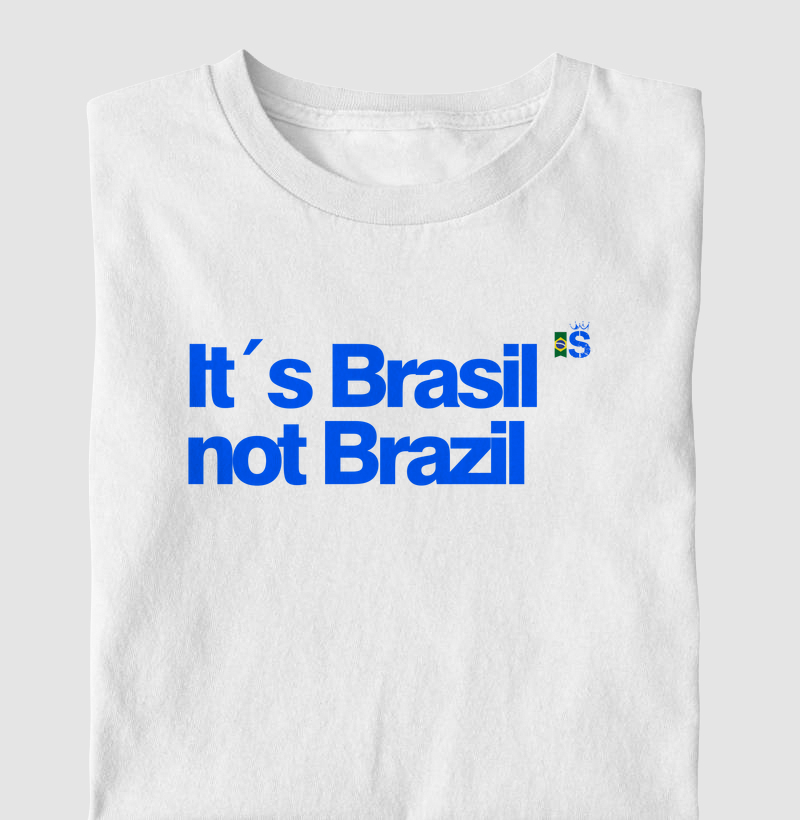 It`s Brasil, not Brazil