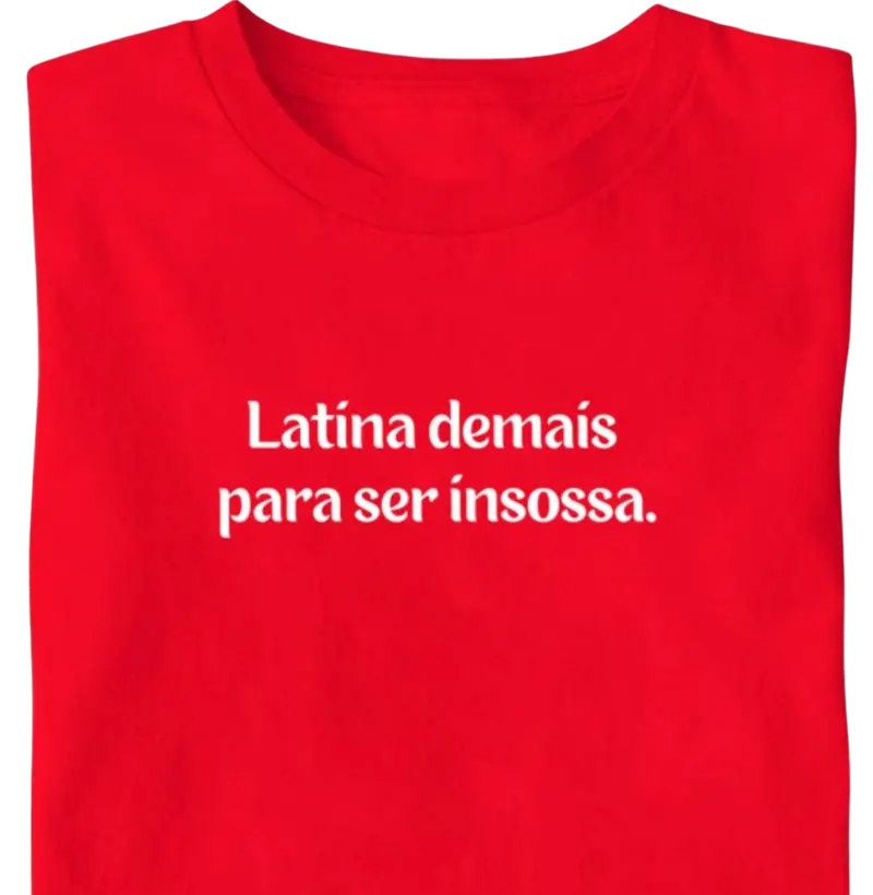 Latina demais...