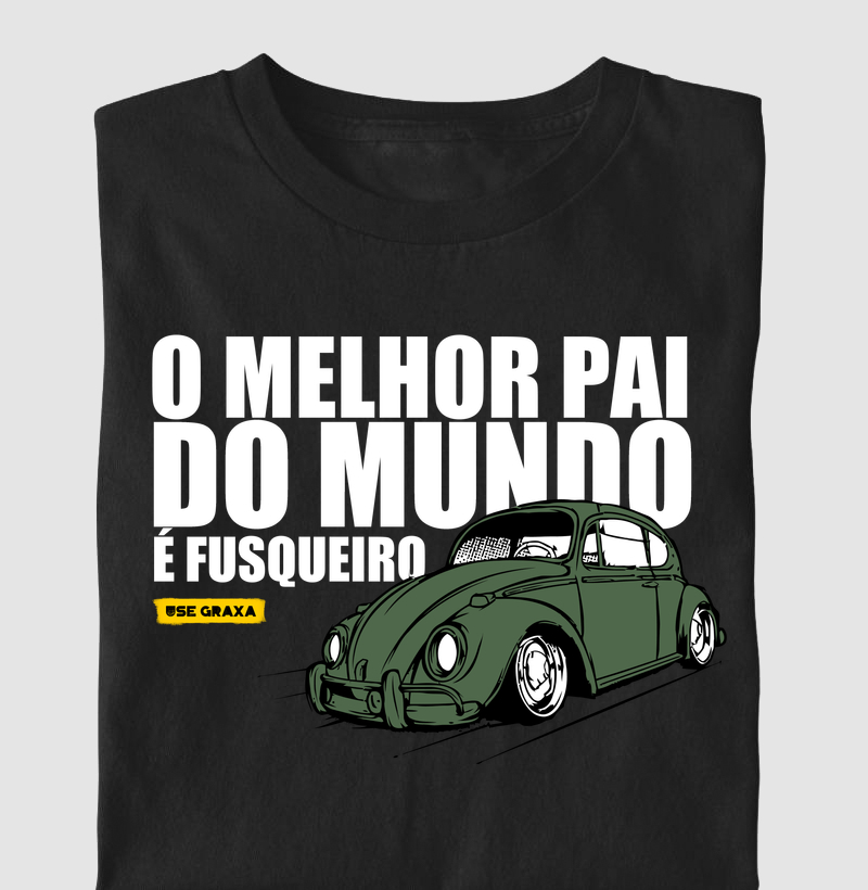 O Melhor Pai Do Mundo É Fusqueiro Verde Escuro