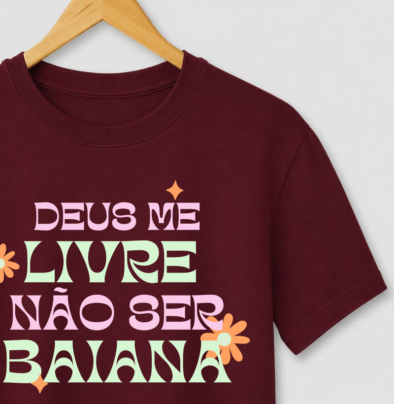 Camiseta Deus Me Livre Não Ser Baiana