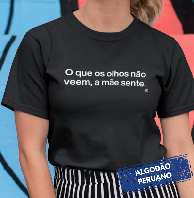 O que os olhos não veem a mãe sente - Premium